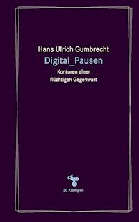 Digital_Pausen - Hans Ulrich Gumbrecht - ebook