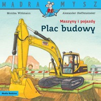 Mądra Mysz. Maszyny i pojazdy. Plac budowy - Witmann Monika - książka