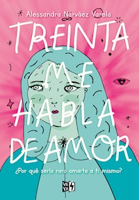 Treinta me habla de amor - Alessandra Narváez Varela - ebook