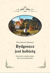 Bydgoszcz jest kobietą - Grosman Małgorzata - książka