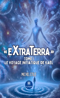 « Extraterra » - Tome 1 - Michel Etile - ebook