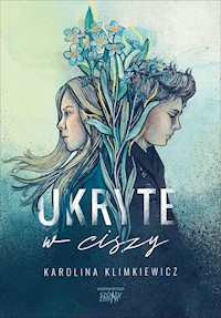 Ukryte w ciszy - Karolina Klimkiewicz - ebook