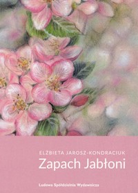 Zapach jabłoni - Jarosz-Kondraciuk Elżbieta - książka