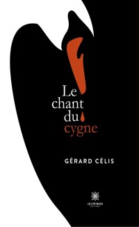 Le chant du cygne - Gérard Célis - ebook