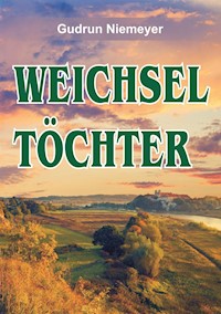Weichseltöchter - Gudrun Niemeyer - ebook