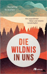 Die Wildnis in uns - Torsten Schäfer - ebook