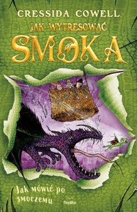 Jak wytresować smoka 3 Jak mówić po smoczemu - Cowell Cressida - książka