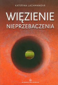 Więzienie nieprzebaczenia - Lachmanova Katerina - książka