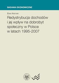 Redystrybucja dochodów i jej wpływ na dobrobyt społeczny w Polsce w latach 1995-2007 - Aksman Ewa - książka