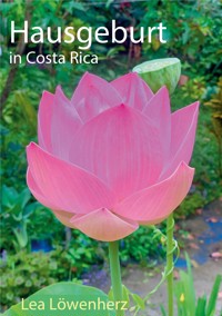 Hausgeburt in Costa Rica - Lea Löwenherz - ebook