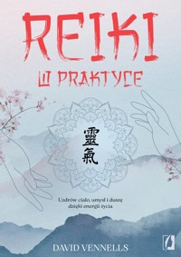 Reiki w praktyce Uzdrów ciało, umysł i duszę dzięki energii życia - Vennells David - ebook