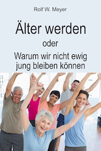 Älter werden - Rolf W. Meyer - ebook