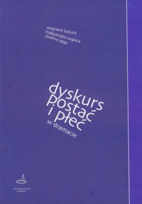 Dyskurs, postać i płeć w dramacie - Baluch Wojciech, Sugiera Małgorzata, Zając Joanna - książka