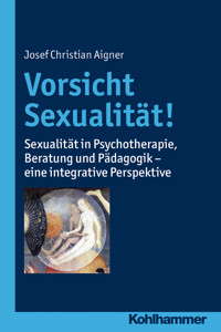 Vorsicht Sexualität! - Josef Christian Aigner - ebook