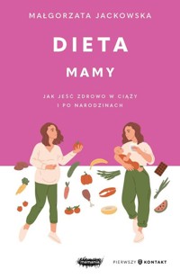 Dieta mamy. Jak jeść zdrowo w ciąży i po narodzinach - Jackowska Małgorzata - książka