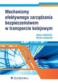 Mechanizmy efektywnego zarządzania bezpieczeństwem w transporcie kolejowym - Jabłoński Adam, Jabłoński Marek - książka