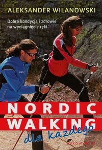 Nordic walking dla każdego - Aleksander Wilanowski - książka