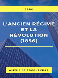 L'ancien régime et la révolution (1856) - Alexis de Tocqueville - ebook