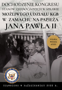 Dochodzenie Kongresu Stanów Zjednoczonych w sprawie możliwego udziału KGB w próbie zamachu na papieża Jana Pawła II - Ujawnione dokumenty CIA - audiobook