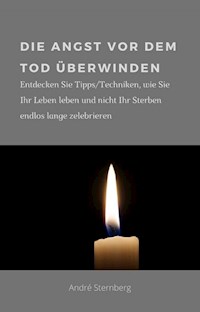 Die Angst vor dem Tod überwinden - Andre Sternberg - ebook