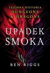 Upadek smoka. Tajemna historia Dungeons & Dragons - Riggs Ben - ebook + audiobook + książka