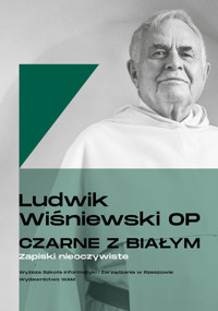 Czarne z białym. Zapiski nieoczywiste - Ludwik Wiśniewski OP - ebook + książka