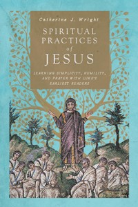 Spiritual Practices of Jesus - Catherine J. Wright - ebook