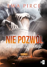 Nie pozwól światłu zgasnąć Tom 1 - Ewa Pirce - książka