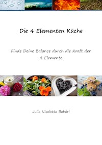 Die 4 Elementen Küche - Julia Nicoletta Babári - ebook