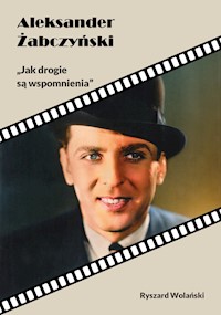 Aleksander Żabczyński. „Jak drogie są wspomnienia” - Ryszard Wolański - ebook + audiobook