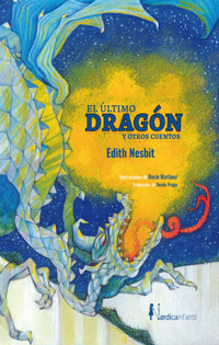 El último dragón y otros cuentos - Edith Nesbit - ebook