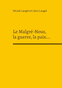 Le Malgré-Nous, la guerre, la paix... - Nicole Laugel - ebook