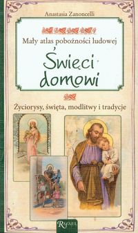 Święci domowi Życiorysy święta modlitwy i tradycje - Zanoncelli Anastasia - książka