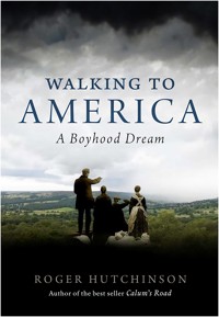 Walking to America - Roger Hutchinson - ebook