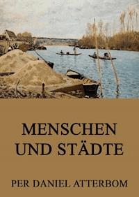 Menschen und Städte - Per Daniel Atterbom - ebook