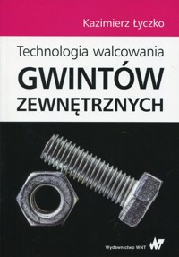 Technologia walcowania gwintów zewnętrznych - Kazimierz Łyczko - książka