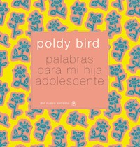 Palabras para mi hija adolescente - Poldy Bird - ebook
