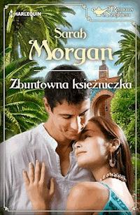 Zbuntowana księżniczka - Sarah Morgan - ebook