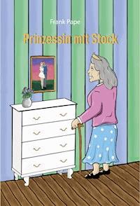 Prinzessin mit Stock - Frank Pape - ebook