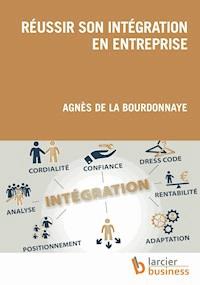 Réussir son intégration en entreprise - Agnès de la Bourdonnaye - ebook