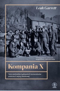 Kompania X Tajna jednostka żydowskich komandosów podczas II wojny światowej - Garrett Leah - książka