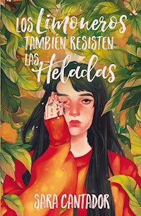 Los limoneros también resisten las heladas - Sara Cantador - ebook