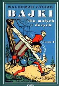 Bajki dla małych i dużych. Tom 1 - Waldemar Łysiak - książka
