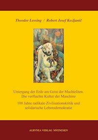 Untergang der Erde am Geist der Machteliten. Die verfluchte Kultur der Maschine - Robert Josef Kozljanic - ebook
