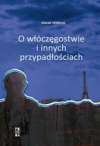 O włóczęgostwie i innych przypadłościach - Wittbrot Marek - książka