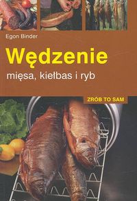 Wędzenie mięsa, kiełbas i ryb - Binder Egon - książka
