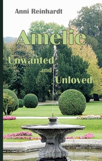 Amelie - unwanted and unloved - Anni Reinhardt - ebook
