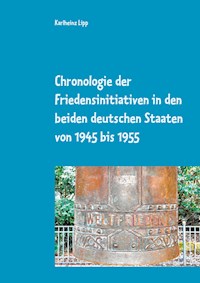 Chronologie der Friedensinitiativen in den beiden deutschen Staaten von 1945 bis 1955 - Karlheinz Lipp - ebook