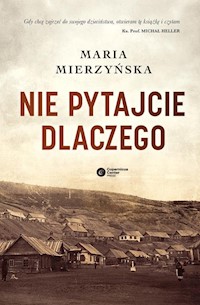 Nie pytajcie dlaczego - Maria Mierzyńska - ebook + książka