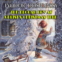 The Beggar Boy at Christ's Christmas Tree - Fyodor Dostoevsky - audiobook